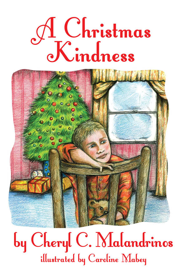 A CHRISTMAS KINDNESS by Cheryl C. Malandrinos, illustrated by Caroline Mabey